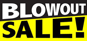 BLOWOUT SALE